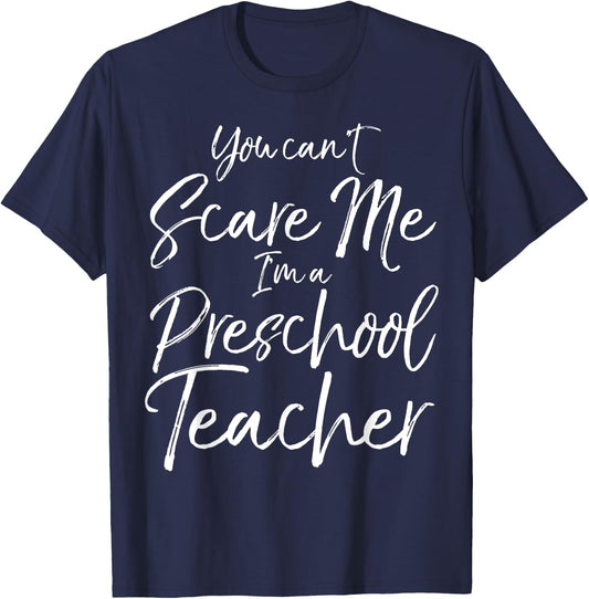 You Can't Scare Me I'm a Preschool Teacher Shirt T-Shirt - T-Shirt | Navy