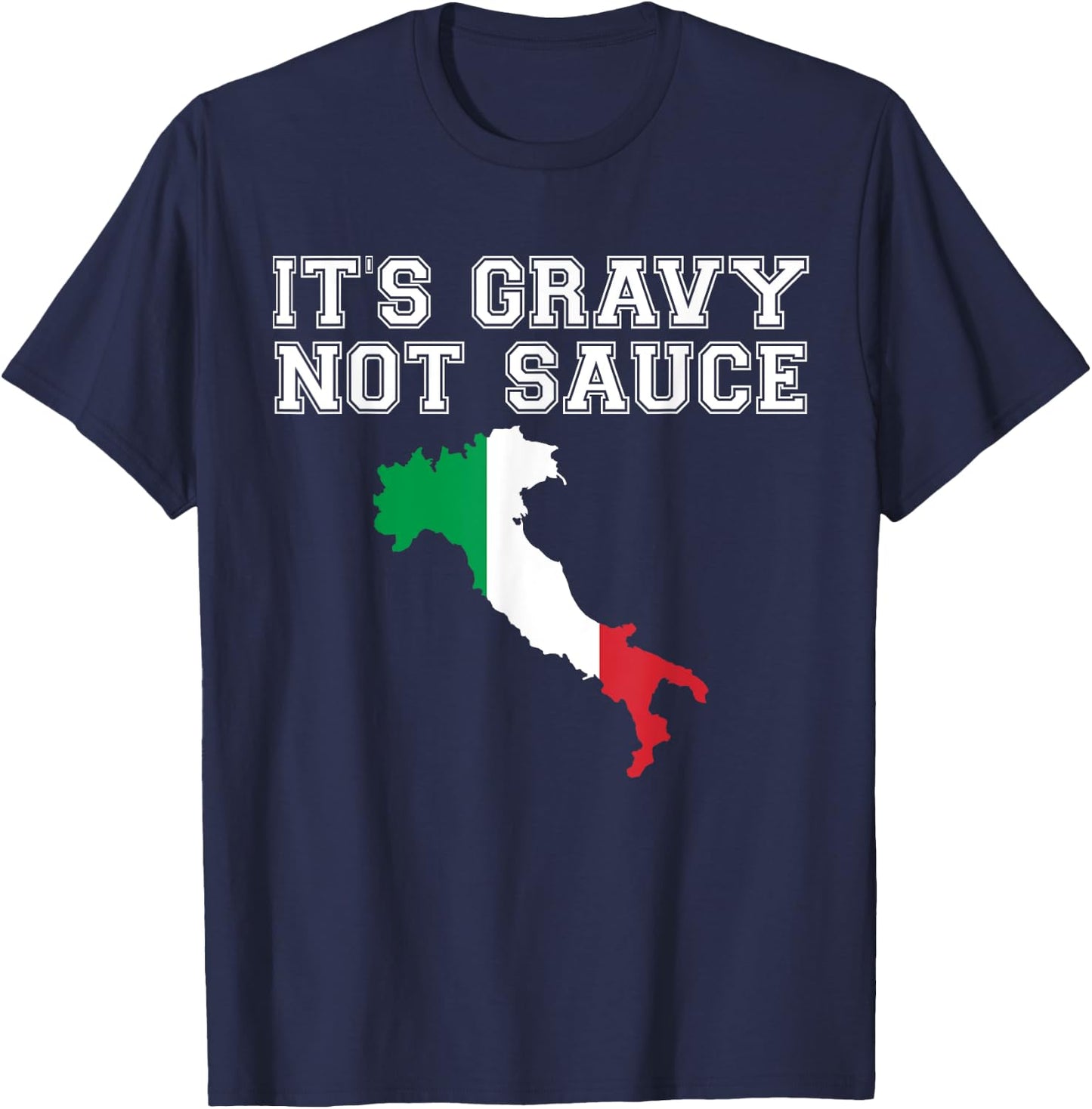 Its Gravy Not Sauce T Shirt Funny Italian Flag Food Gift T-Shirt - T-Shirt | Navy