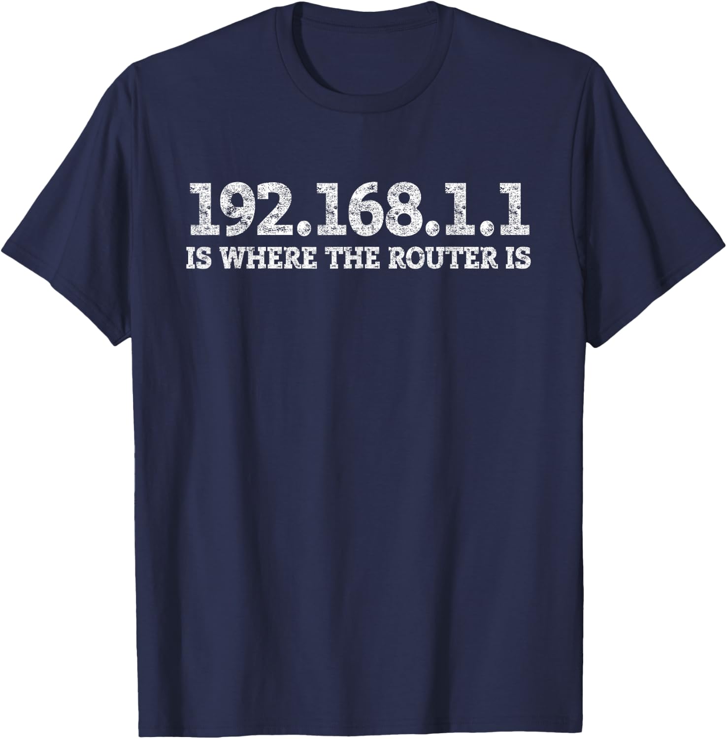 Router IP Address 192.168.1.1 Nerd Geek Networking T-Shirt - T-Shirt | Navy