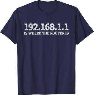 Router IP Address 192.168.1.1 Nerd Geek Networking T-Shirt - T-Shirt | Navy