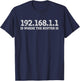 Router IP Address 192.168.1.1 Nerd Geek Networking T-Shirt - T-Shirt | Navy