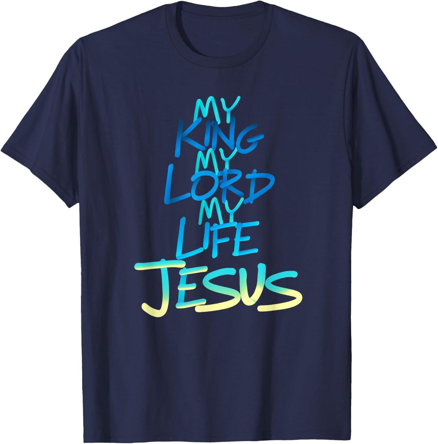 My King My Lord My Life - Jesus T-Shirt - T-Shirt | Navy