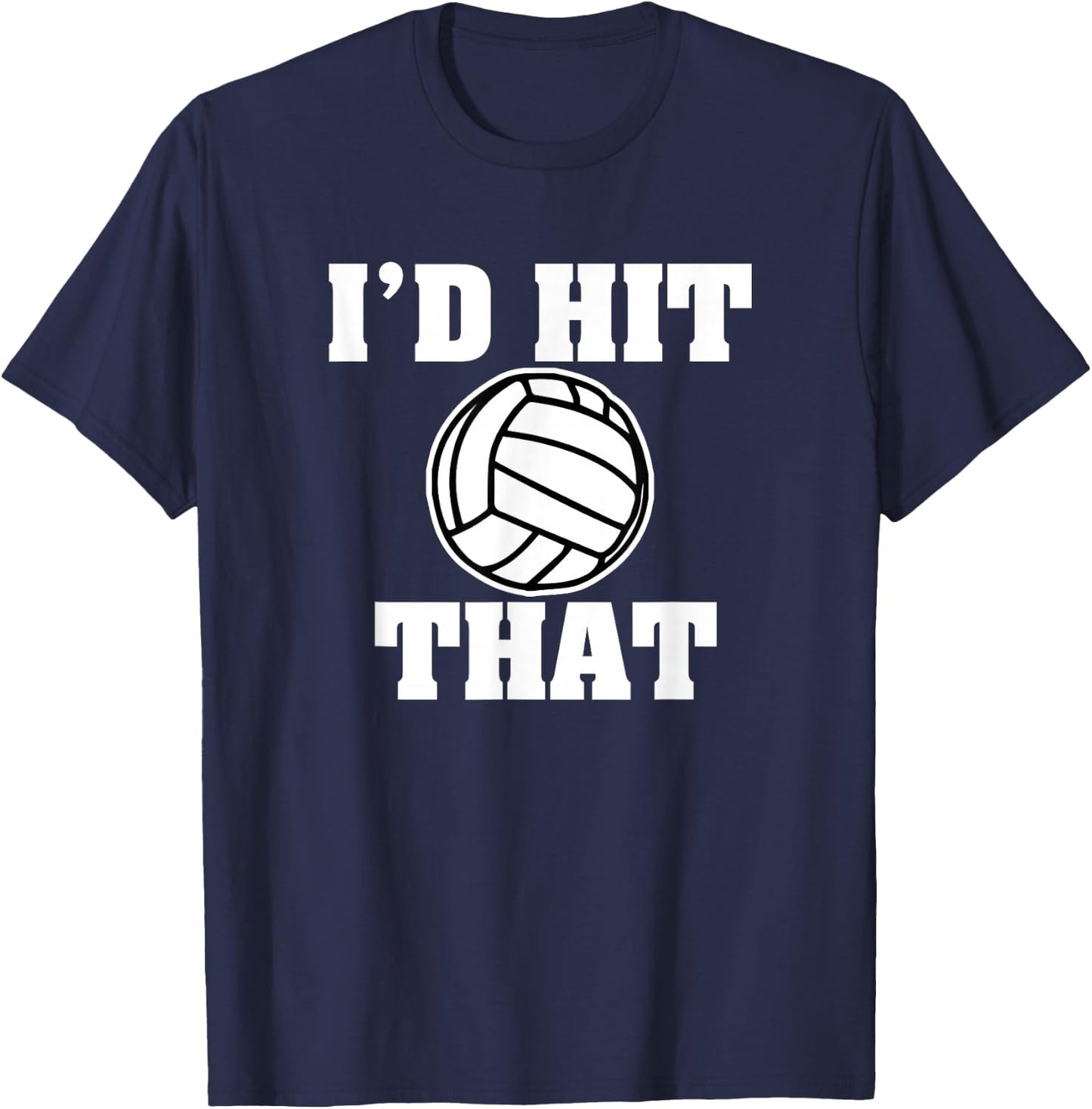 Funny Volleyball I'd Hit That Parody volley shirt T-Shirt - T-Shirt | Navy