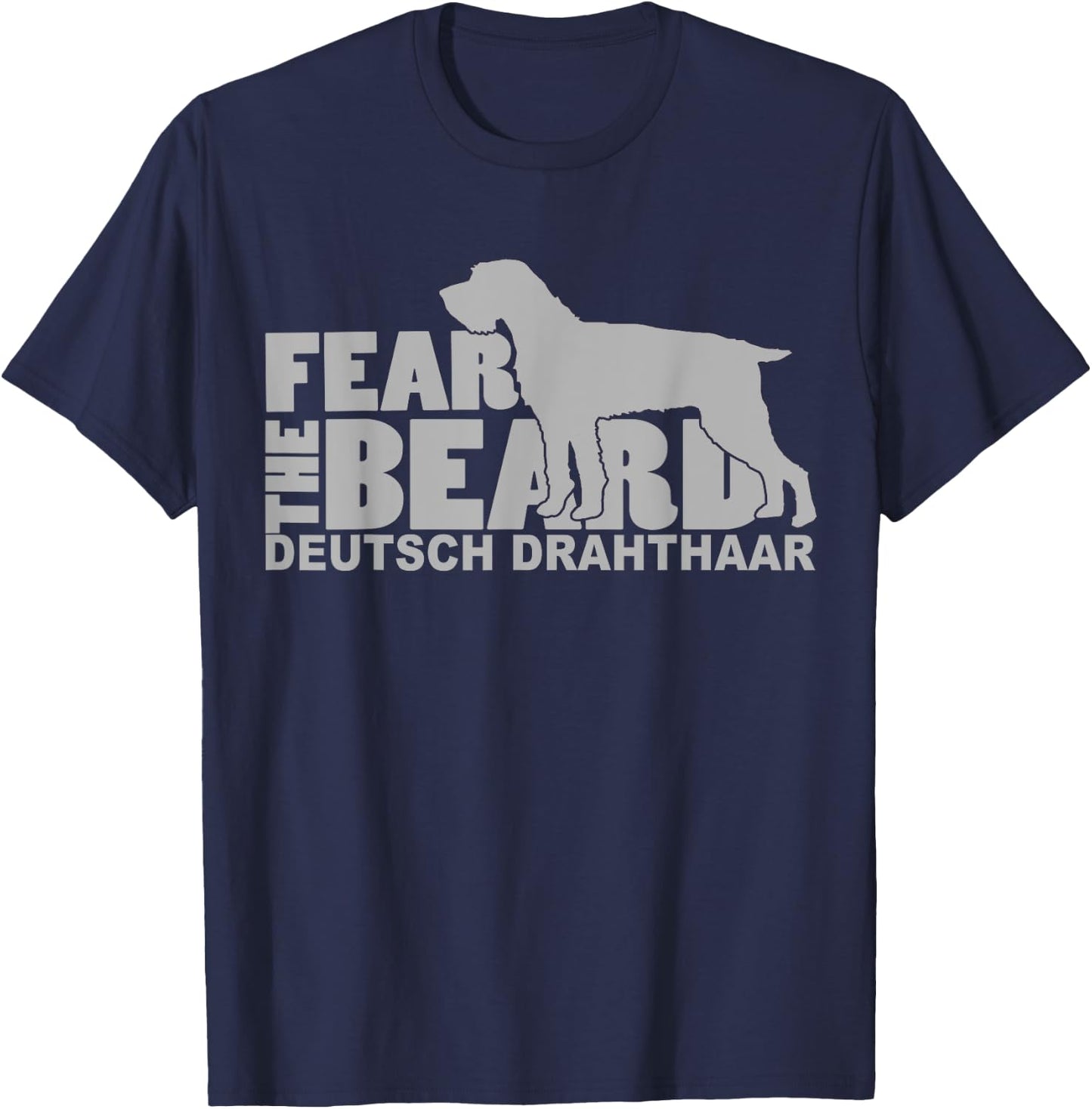 Fear the Beard - Deutsch Drahthaar Hunting Dog T-Shirt - T-Shirt | Navy