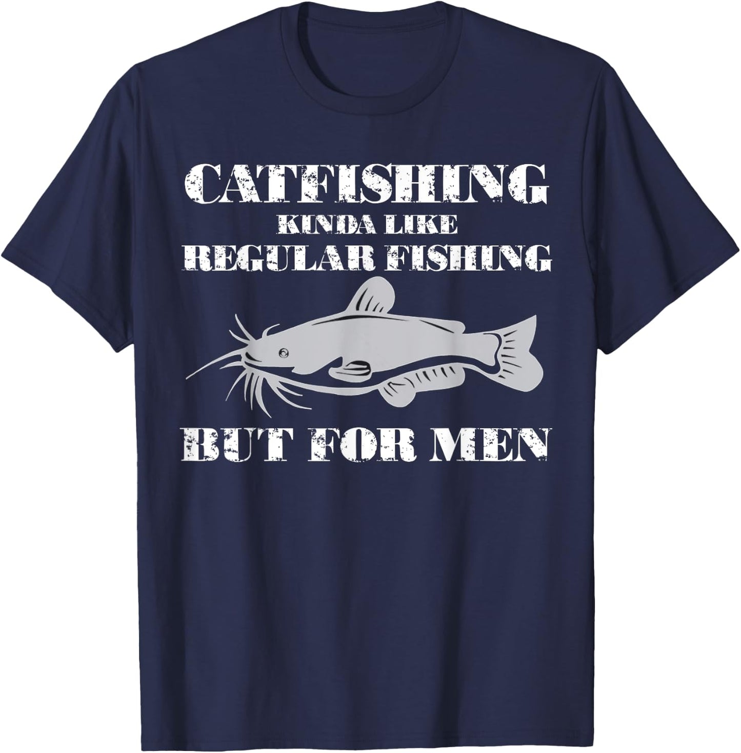 Catfishing is - Funny Fishing T-Shirt - T-Shirt | Navy