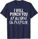 I Will Punch You By Accident On Purpose T-Shirt - T-Shirt | Navy