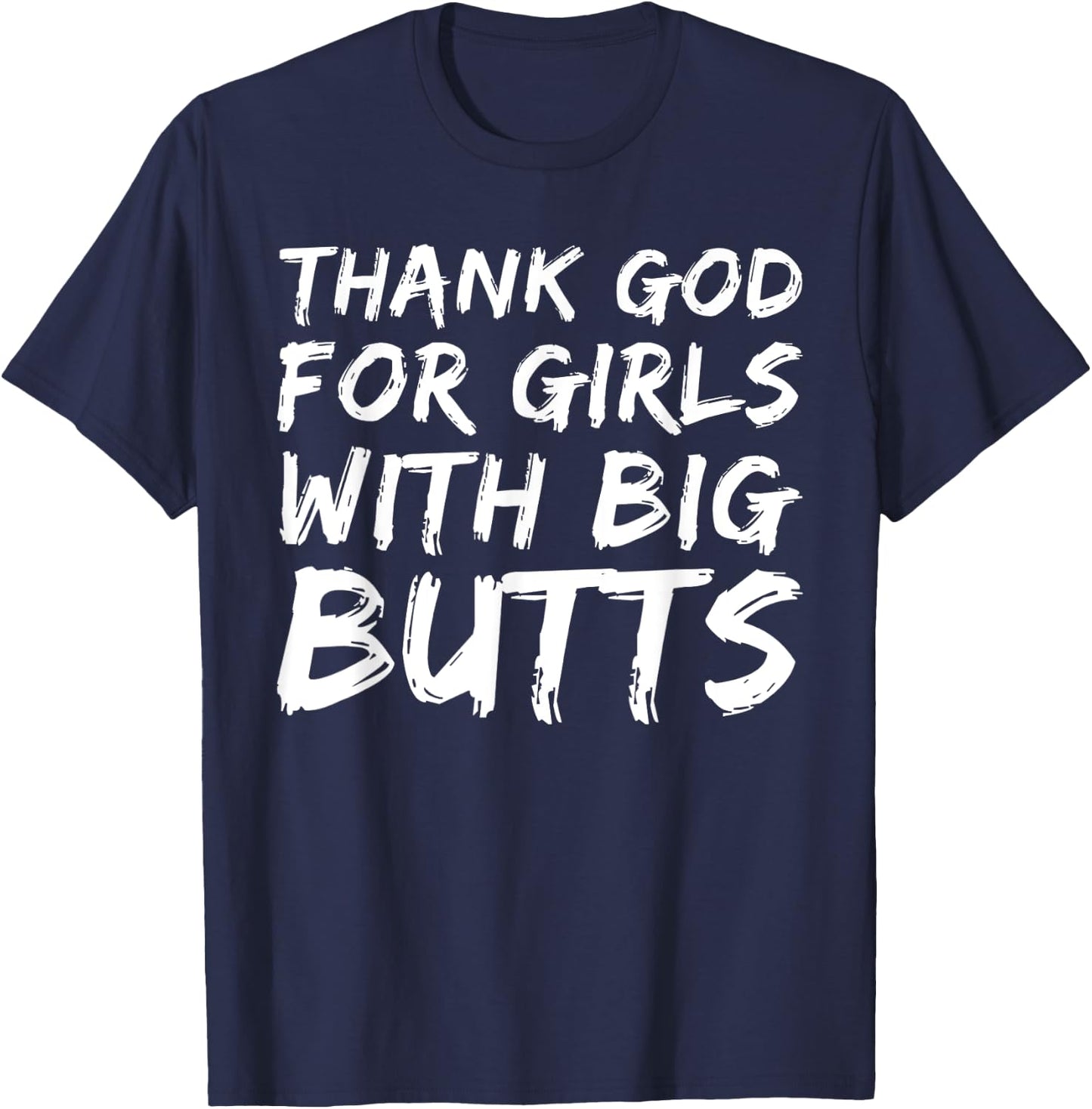 Thank God For Girls With Big Butts Funny T-Shirt - T-Shirt | Navy