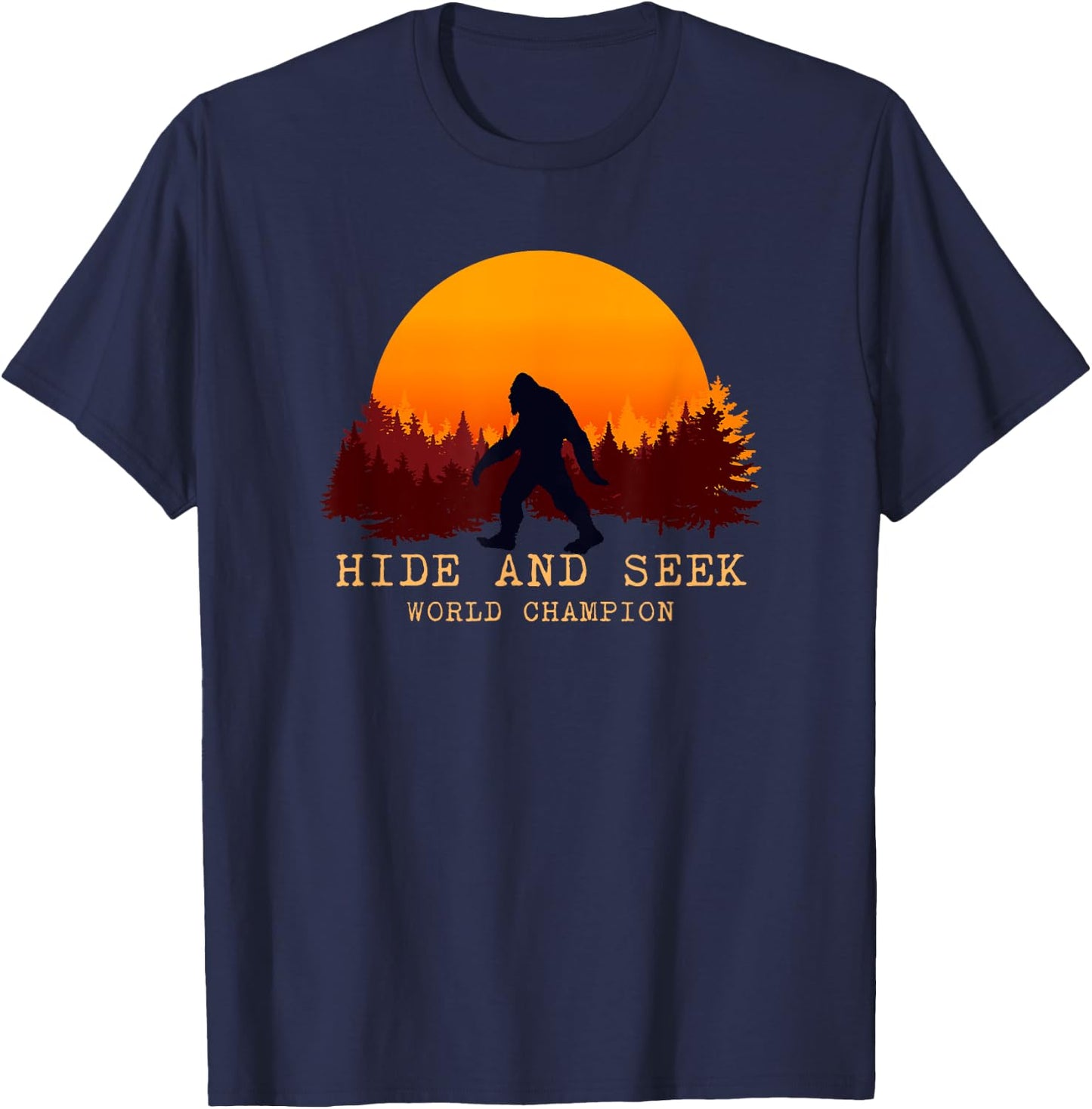 Hide And Seek World Champion Bigfoot Is Real T-Shirt - T-Shirt | Navy