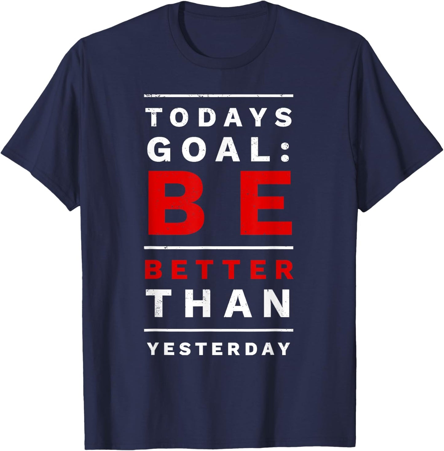 Todays Goal Be Better Than Yesterday T-Shirt - T-Shirt | Navy