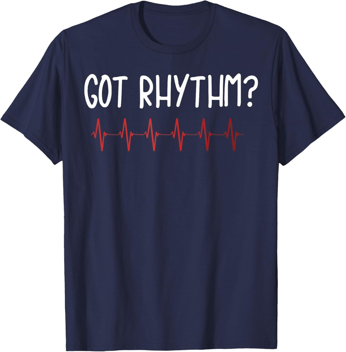Got Rhythm T Shirt Cardiology Shirt Funny Heartbeat Gift Med T-Shirt - T-Shirt | Navy