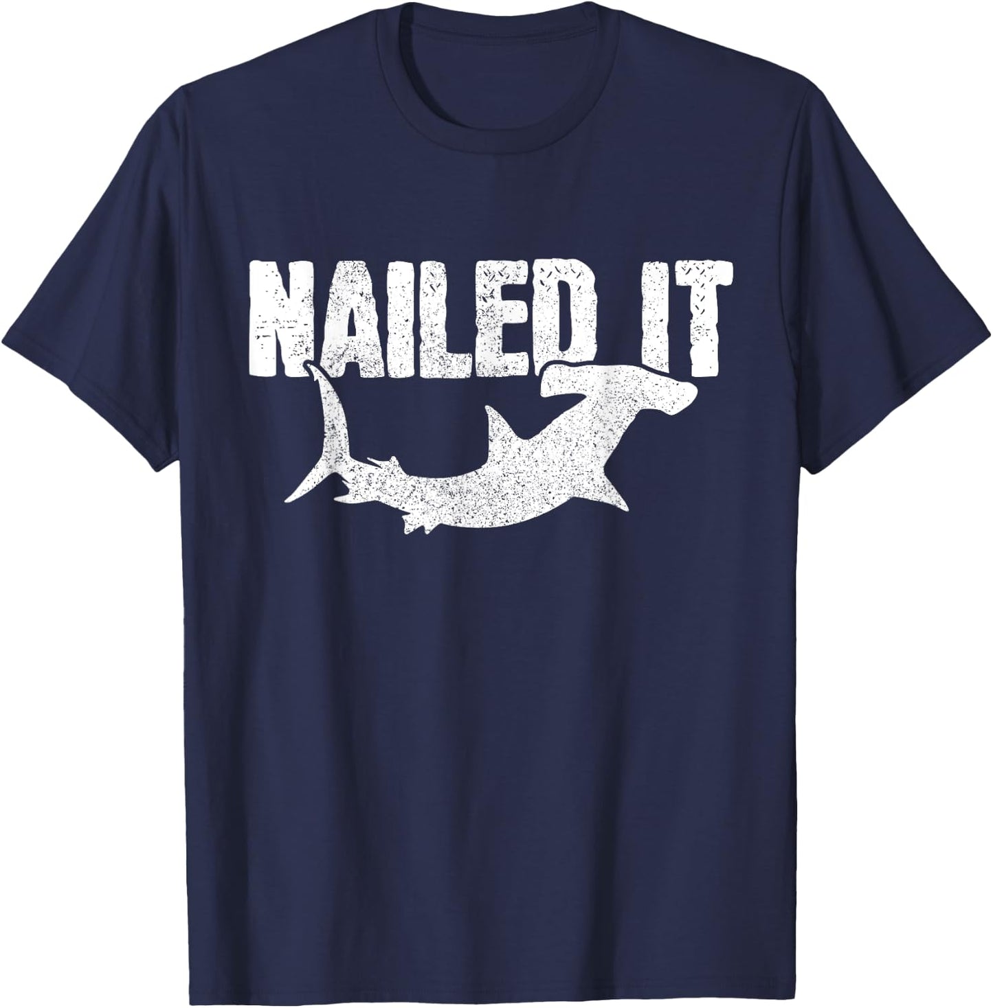 Nailed It Hammerhead Shark Funny Fishing Fisherman Gift T-Shirt - T-Shirt | Navy