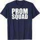 Prom Squad - Prom Group Matching Friends Prom Night T-Shirt - T-Shirt | Navy