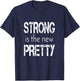 Strong is The New Pretty Shirt T-Shirt - T-Shirt | Navy