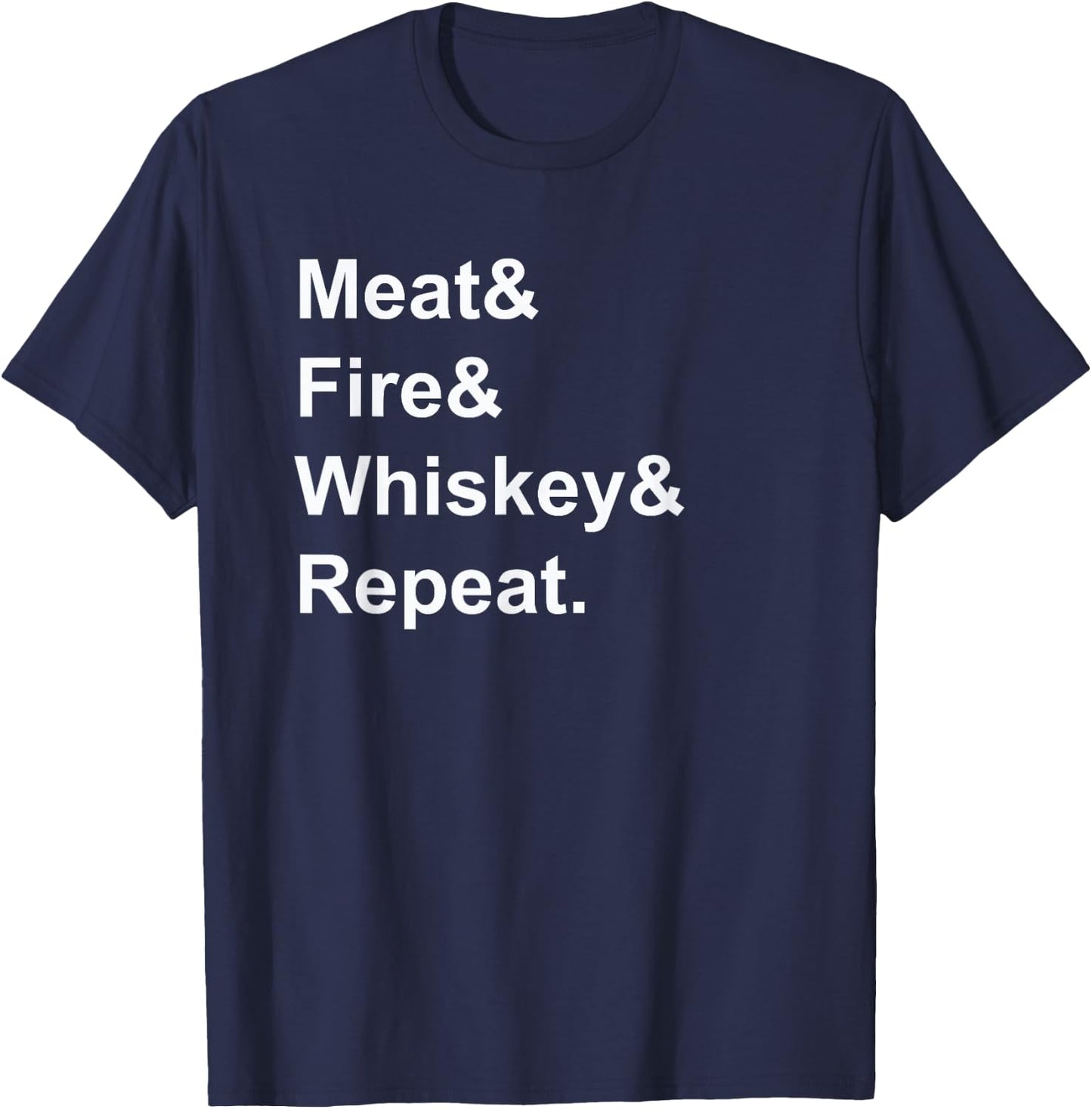 Meat Fire Whiskey Repeat Barbecue Funny BBQ Shirts T-Shirt - T-Shirt | Navy