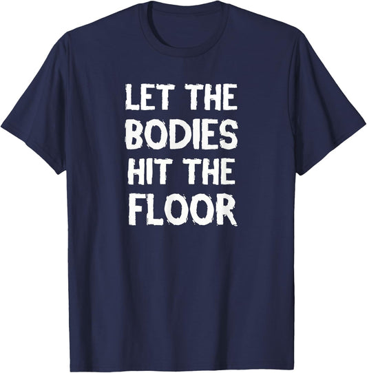 Let the Bodies Hit the Floor Workout T-Shirt - T-Shirt | Navy