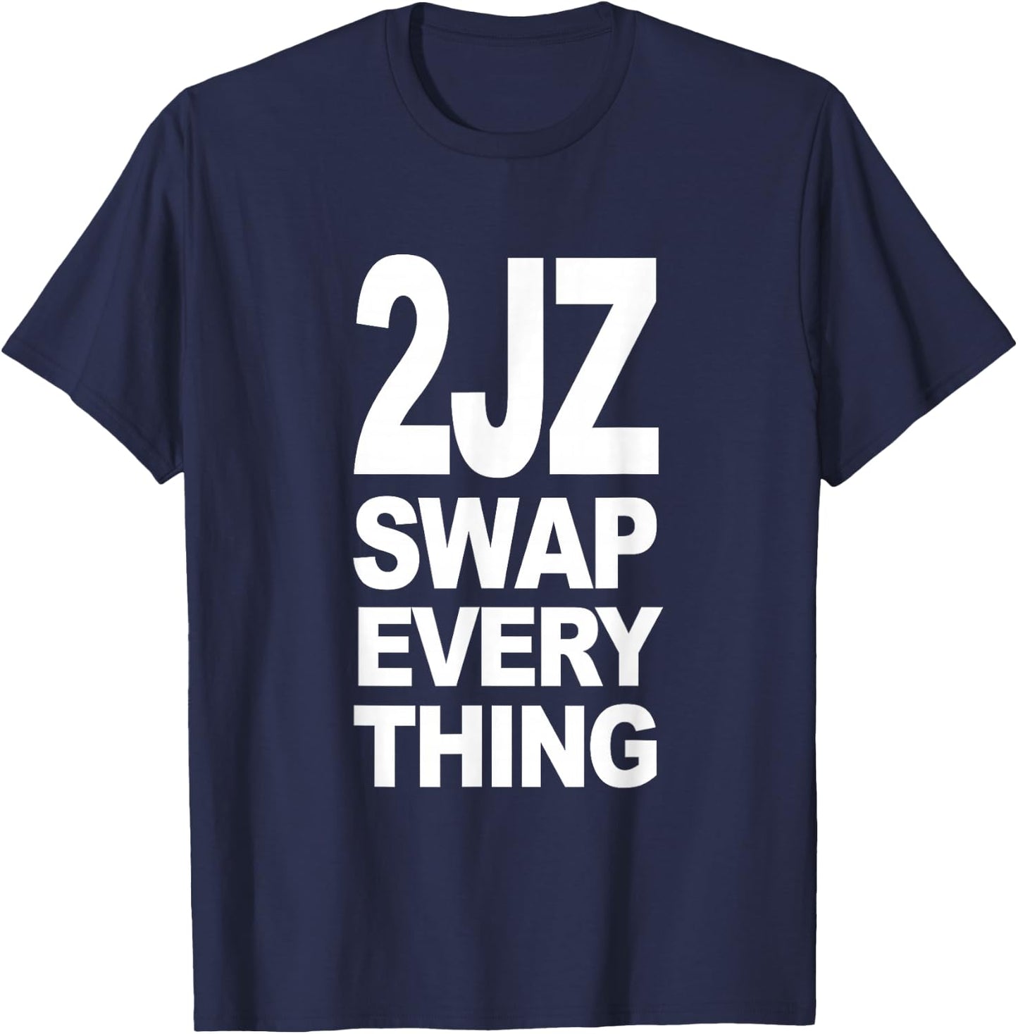 2JZ Swap Everything (White Design) T-Shirt - T-Shirt | Navy