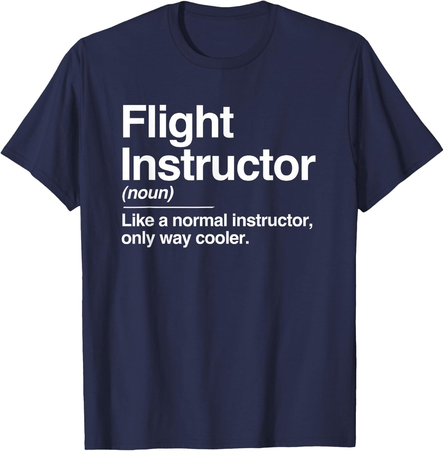 Flight Instructor Definition Normal Only Cooler Pilot Gift T-Shirt - T-Shirt | Navy
