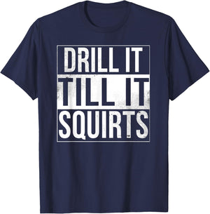 Drill It Till It Squirts Funny Ice Fishing T-Shirt - T-Shirt | Navy