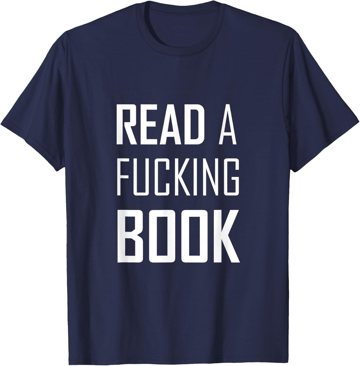 Read A Fucking Book T-Shirt - T-Shirt | Navy