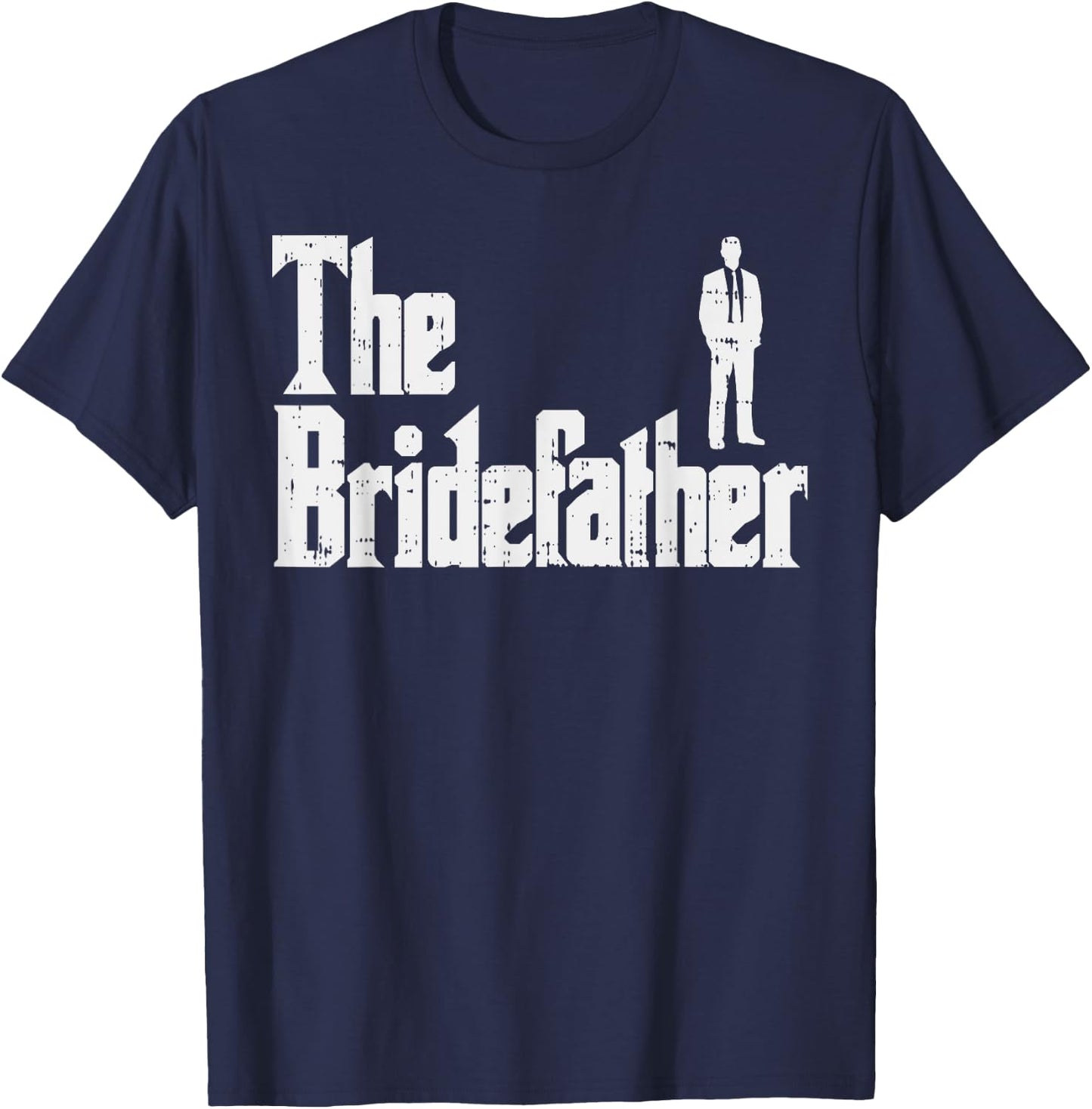 The Bridefather Father Of Bride Dad Wedding Rehearsal Dinner T-Shirt - T-Shirt | Navy