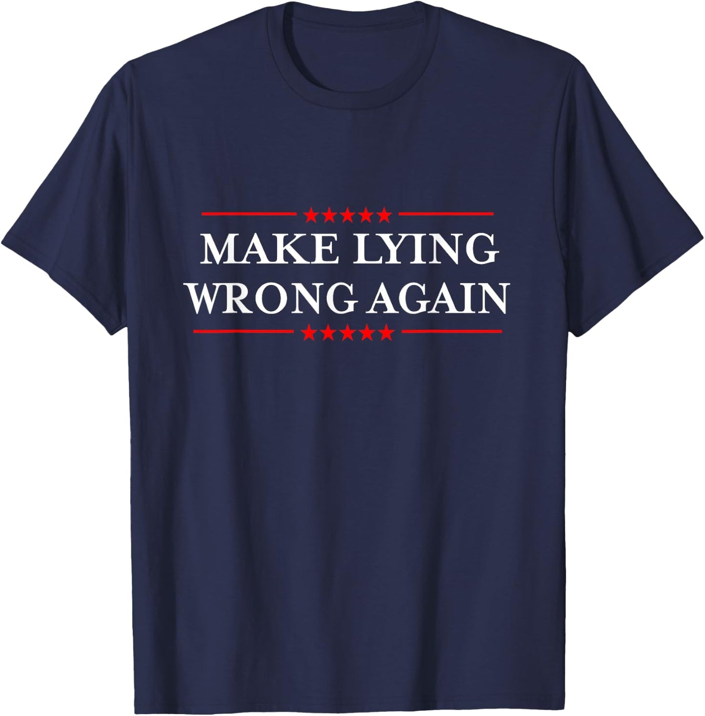 Make Lying Wrong Again/Gift Resist Racism Anti-Trump T-Shirt - T-Shirt | Navy