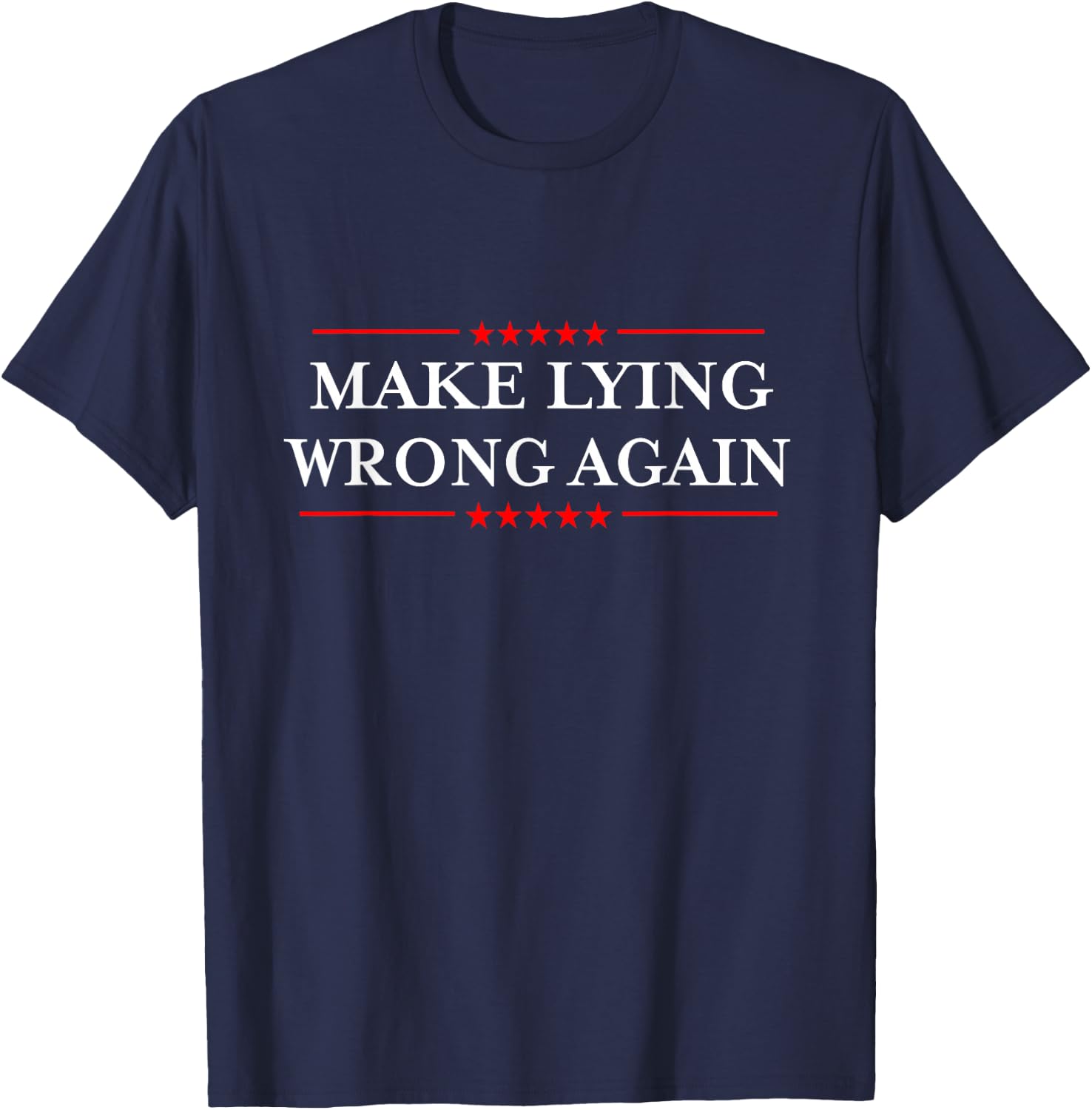 Make Lying Wrong Again/Gift Resist Racism Anti-Trump T-Shirt - T-Shirt | Navy