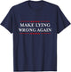 Make Lying Wrong Again/Gift Resist Racism Anti-Trump T-Shirt - T-Shirt | Navy