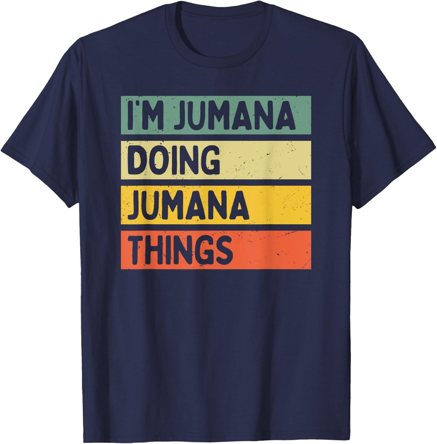 I'm Jumana Doing Jumana Things Funny Personalized Quote T-Shirt - T-Shirt | Navy