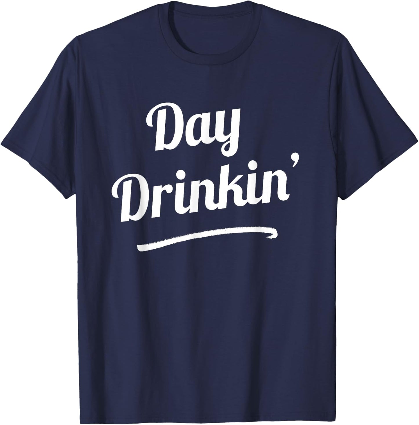 Day Drinkin' Drinking Funny Slogan Shirts T-Shirt - T-Shirt | Navy