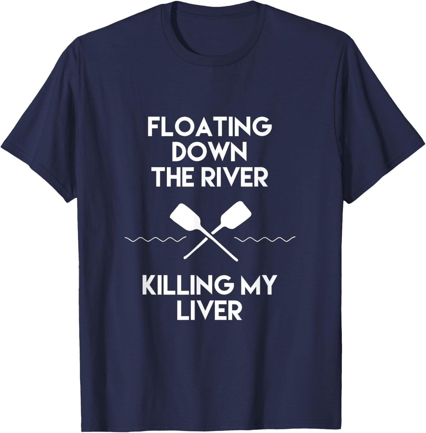 Floating Down the River Killing My Liver Funny Camping Shirt T-Shirt - T-Shirt | Navy