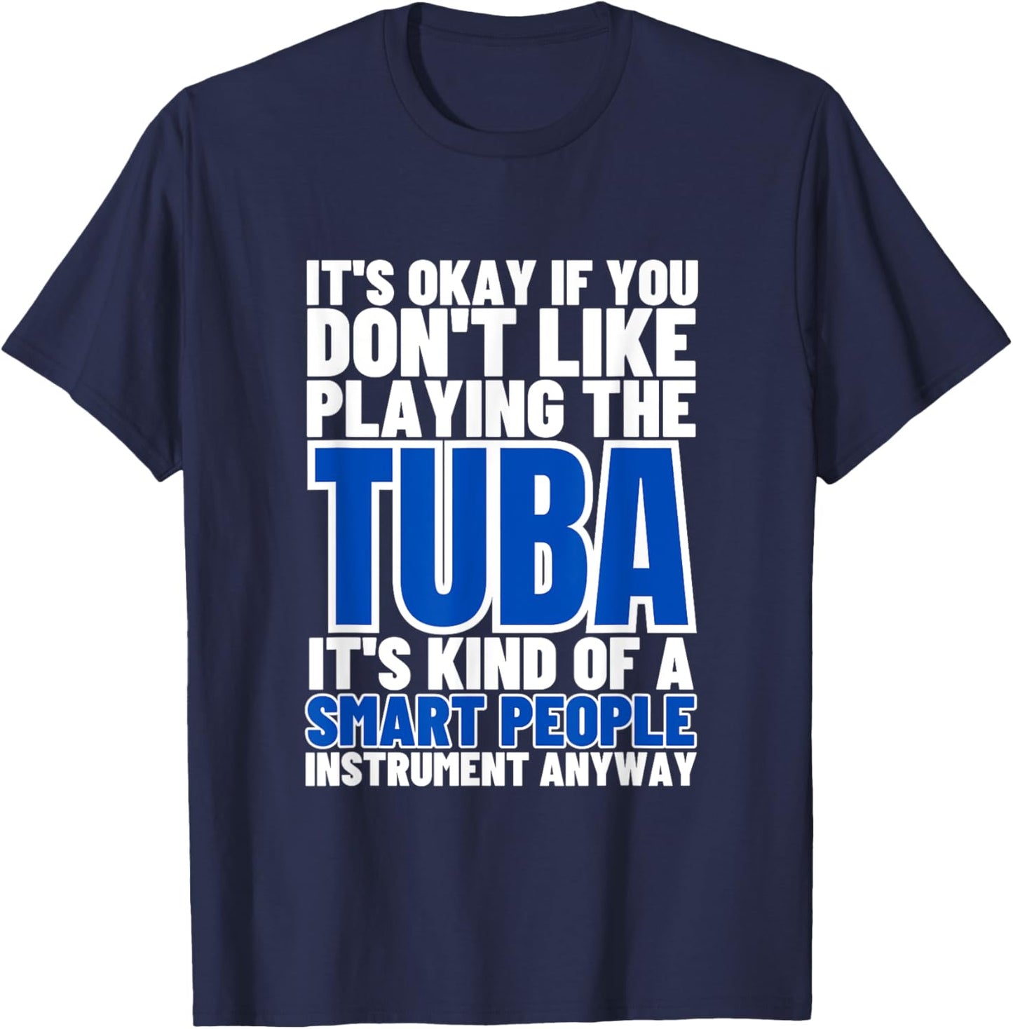Tuba Is For Smart People Funny Tubist T-Shirt - T-Shirt | Navy