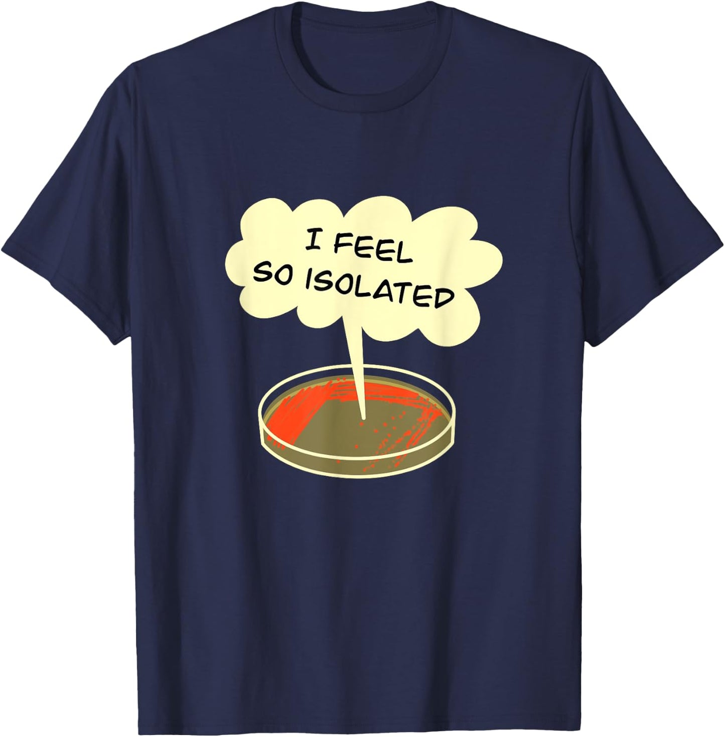 Microbiology Isolation Funny Bacteria Lab T-Shirt - T-Shirt | Navy