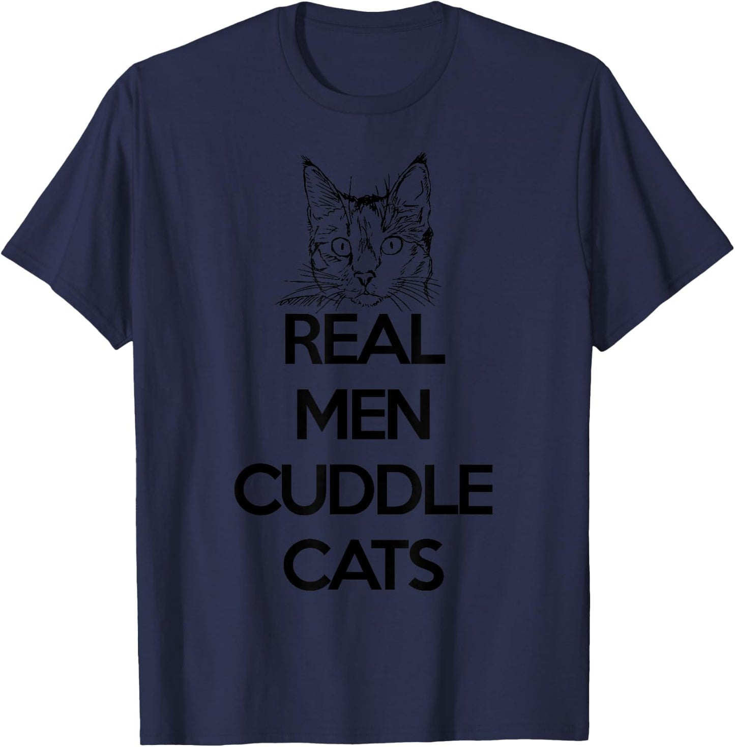 Real Men Cuddle Cats shirt Funny Cat Father's Gift T-Shirt - T-Shirt | Navy