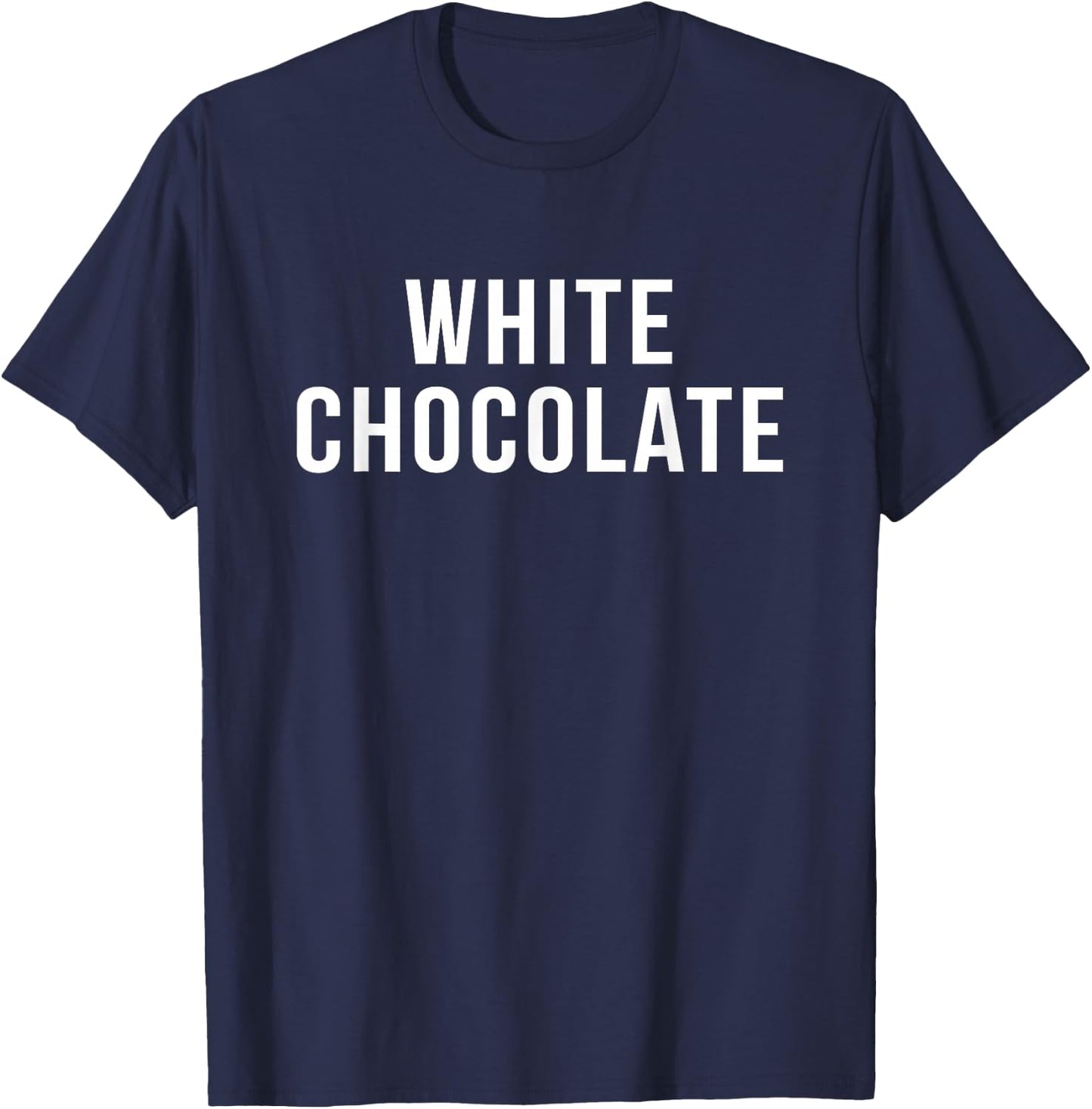 My Funny Life Shop White Chocolate Novelty Gift T-Shirt - T-Shirt | Navy
