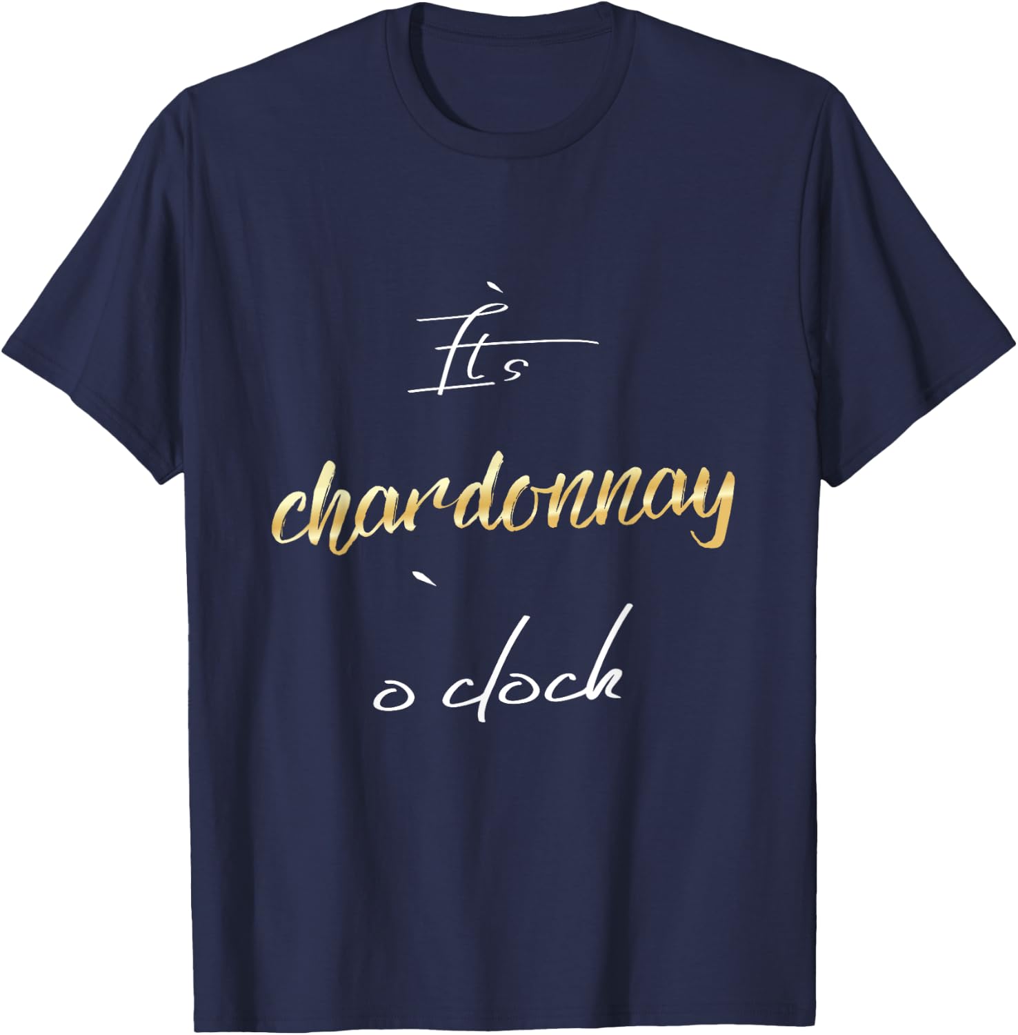 Funny Wine for a Chardonnay Lover T-Shirt - T-Shirt | Navy