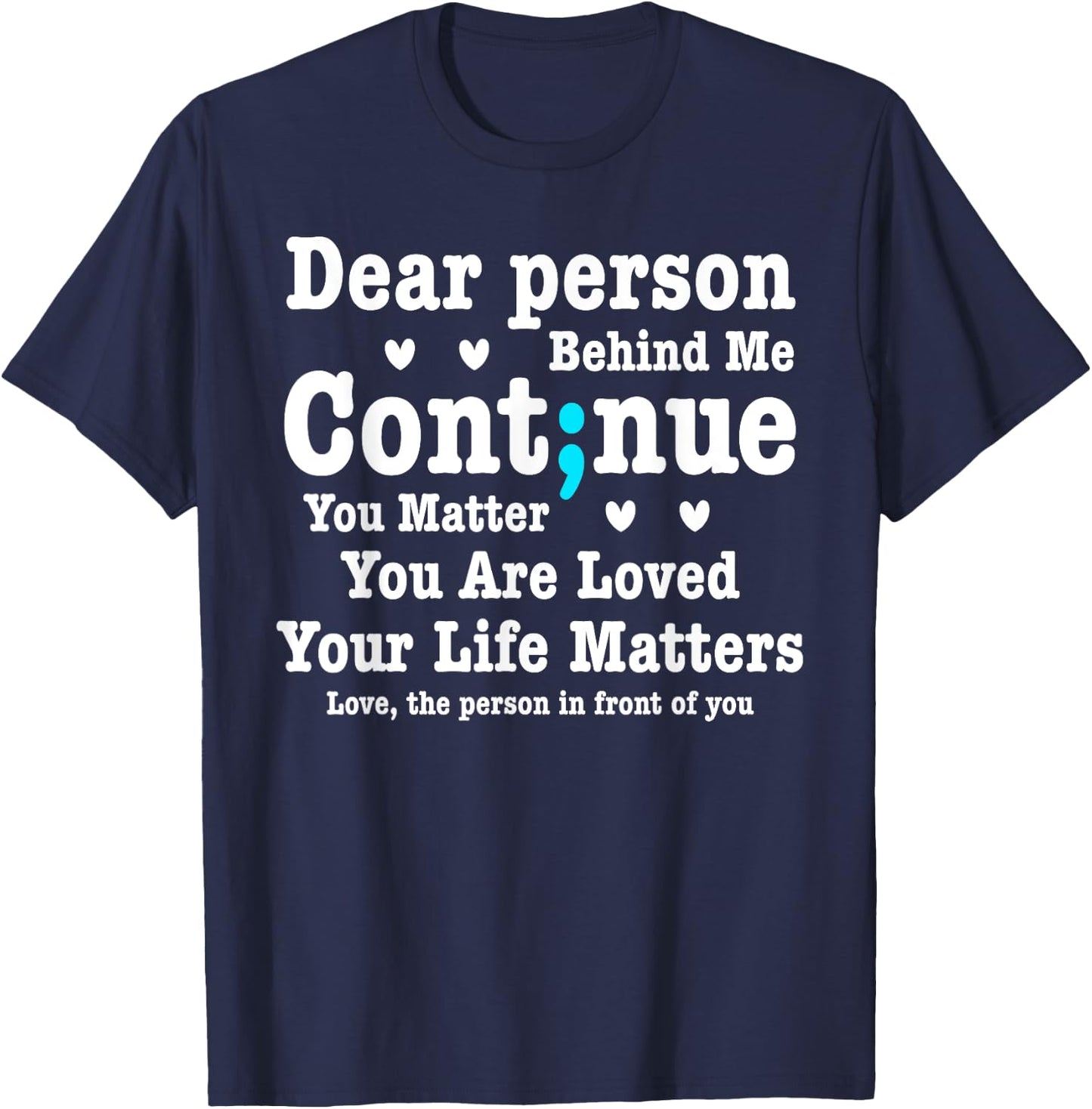 Dear Person Behind Me Your Life Matters Are Loved Semi Colon T-Shirt - T-Shirt | Navy