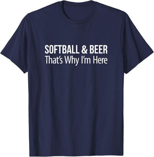 Softball & Beer - That's Why I'm Here T-Shirt - T-Shirt | Navy