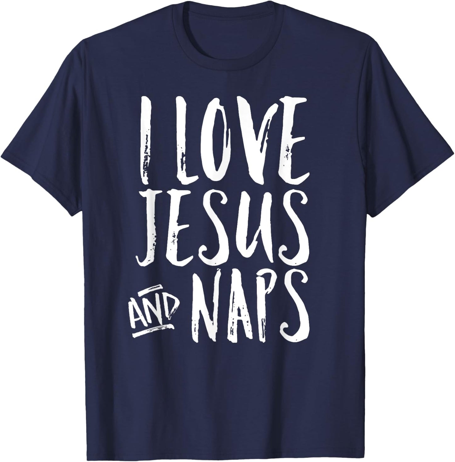 I Love Jesus And Naps Cheerful Christian Joy Funny Quote T-Shirt - T-Shirt | Navy