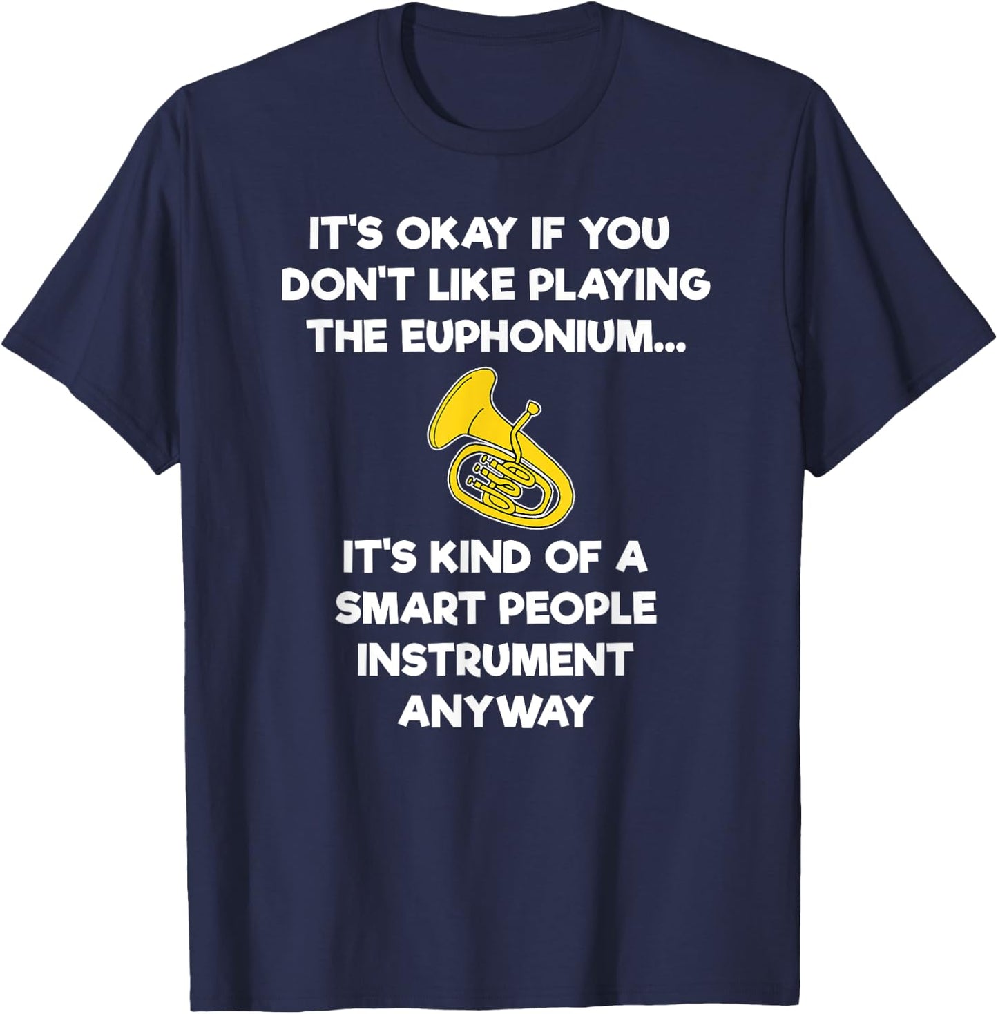 Euphonium Gift - Funny Euphonium Player Smart T-Shirt - T-Shirt | Navy
