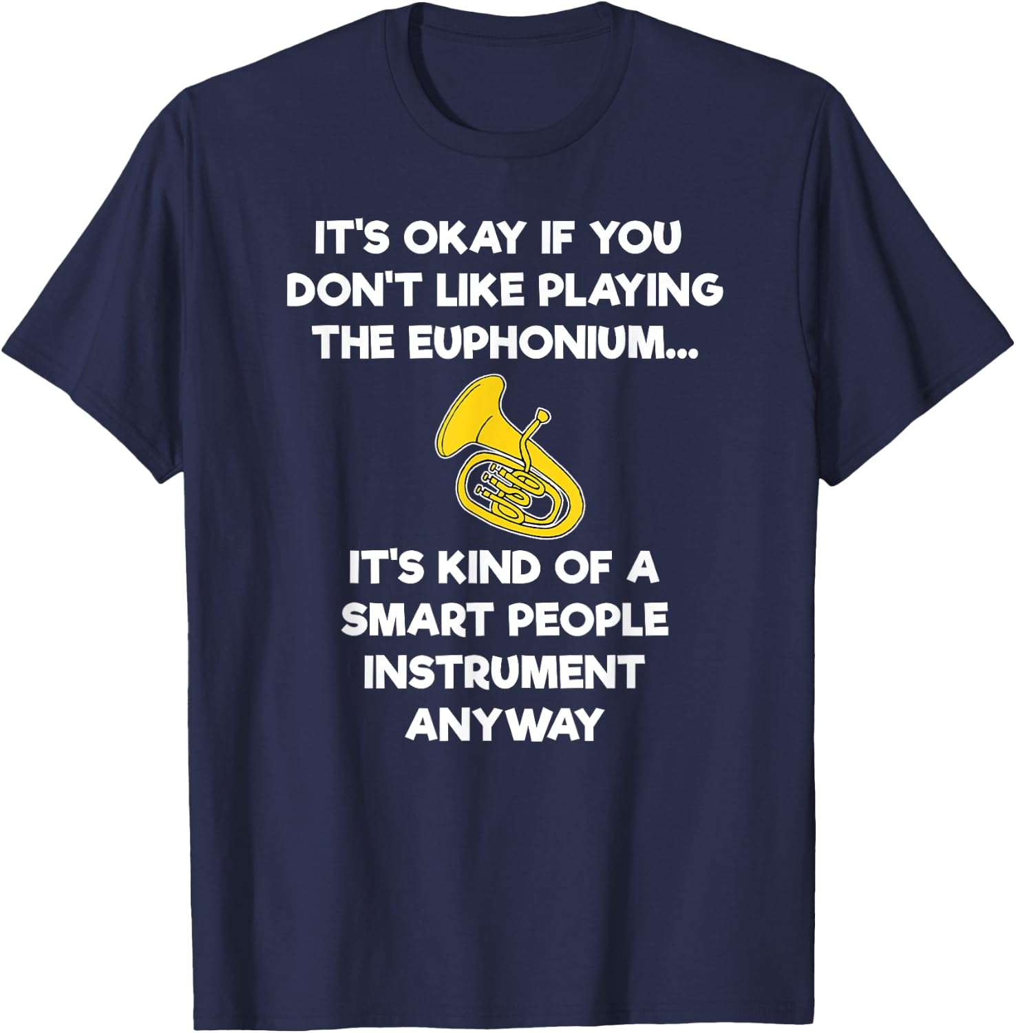 Euphonium Gift - Funny Euphonium Player Smart T-Shirt - T-Shirt | Navy