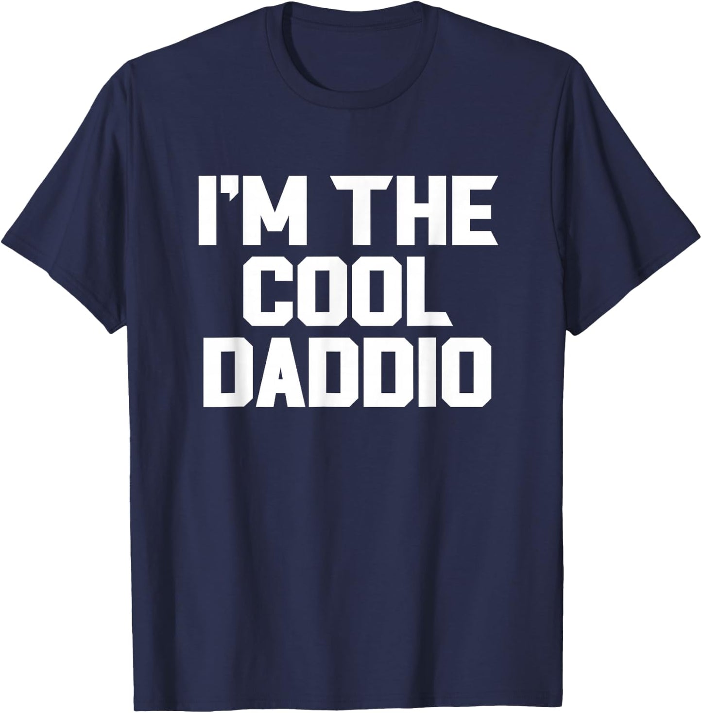 I'm The Cool Daddio Funny T-Shirt - T-Shirt | Navy