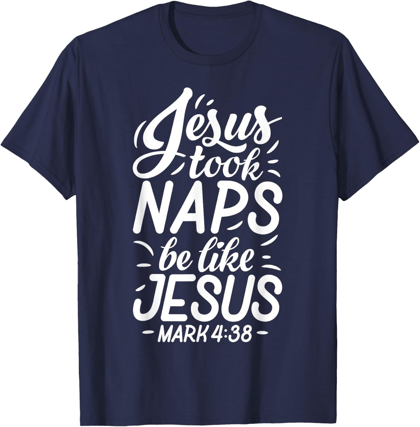 Jesus Took Naps Be Like Jesus T shirt Christian Funny Gift T-Shirt - T-Shirt | Navy