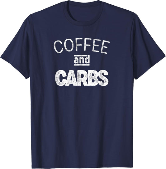 Breakfast Diet Quote Coffee And Carbs for Caffeine Addicts T-Shirt - T-Shirt | Navy