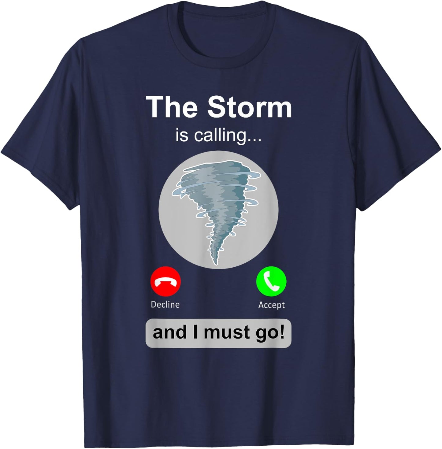 Storm Chaser Shirt Funny Cell Phone Tornado Calling Gift T-Shirt - T-Shirt | Navy