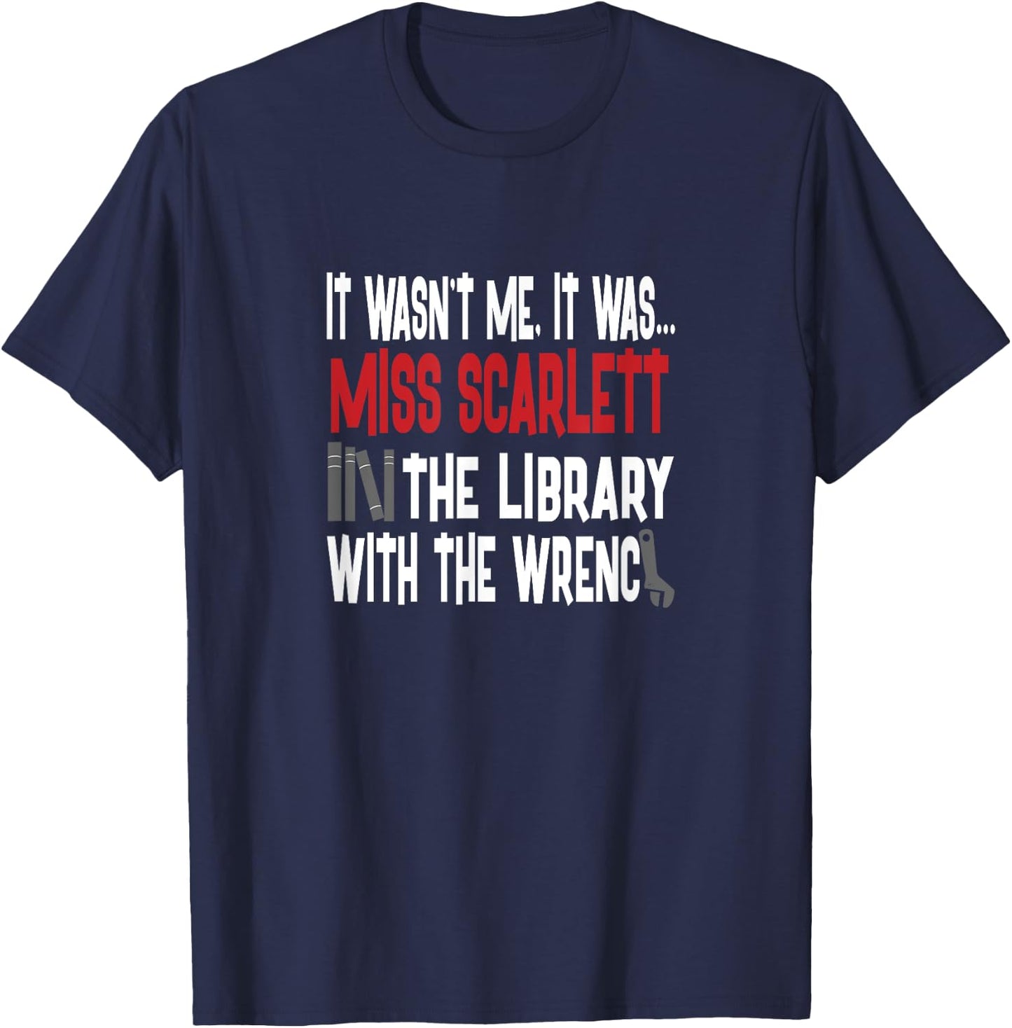 Miss Scarlett In The Library With The Wrench Shirt T-Shirt - T-Shirt | Navy