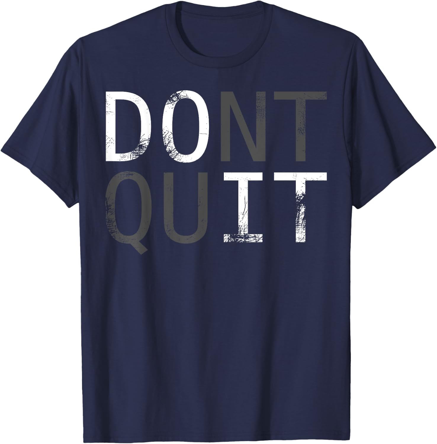 Do it don't quit. MOTIVATION SLOGAN FOR YOUR DAILY TRAINING T-Shirt - T-Shirt | Navy