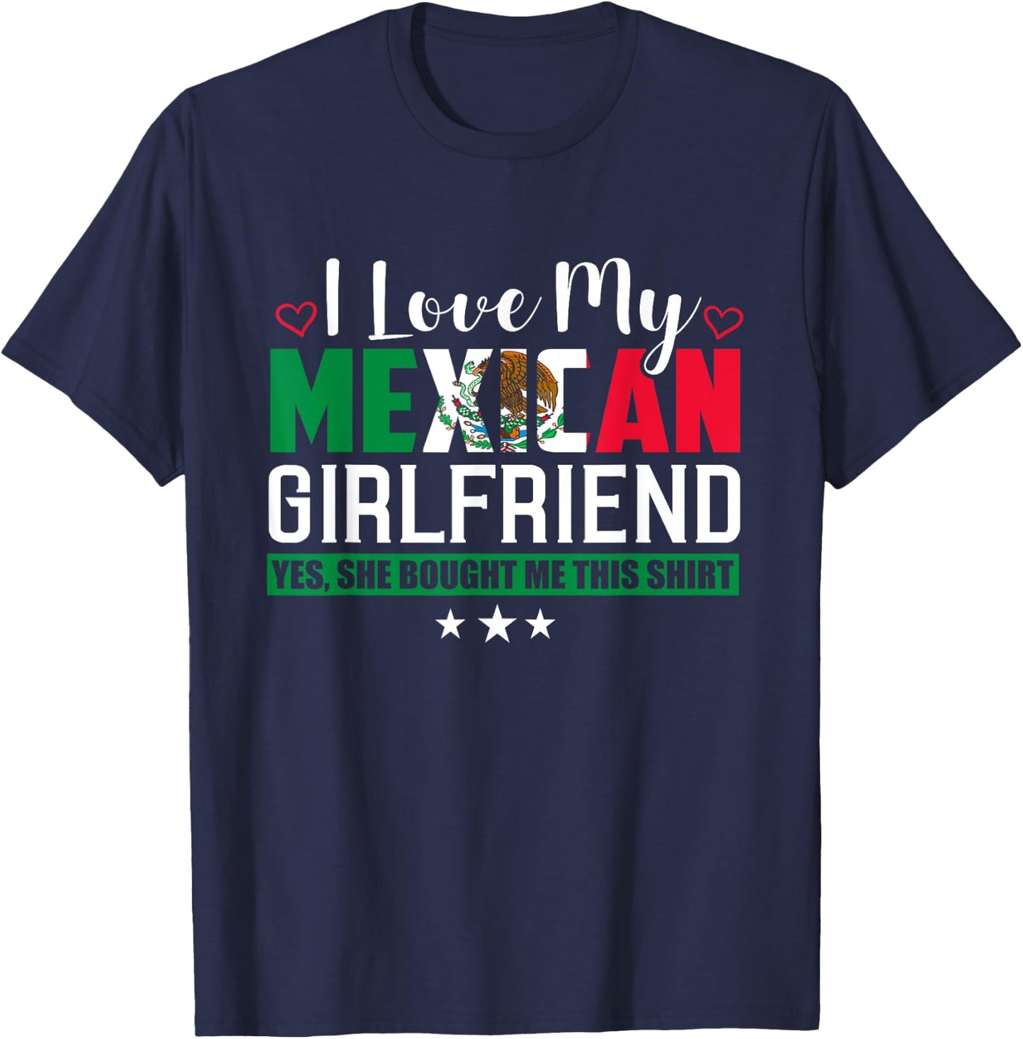 I Love My Mexican Girlfriend Sarcastic Mexico T-Shirt - T-Shirt | Navy