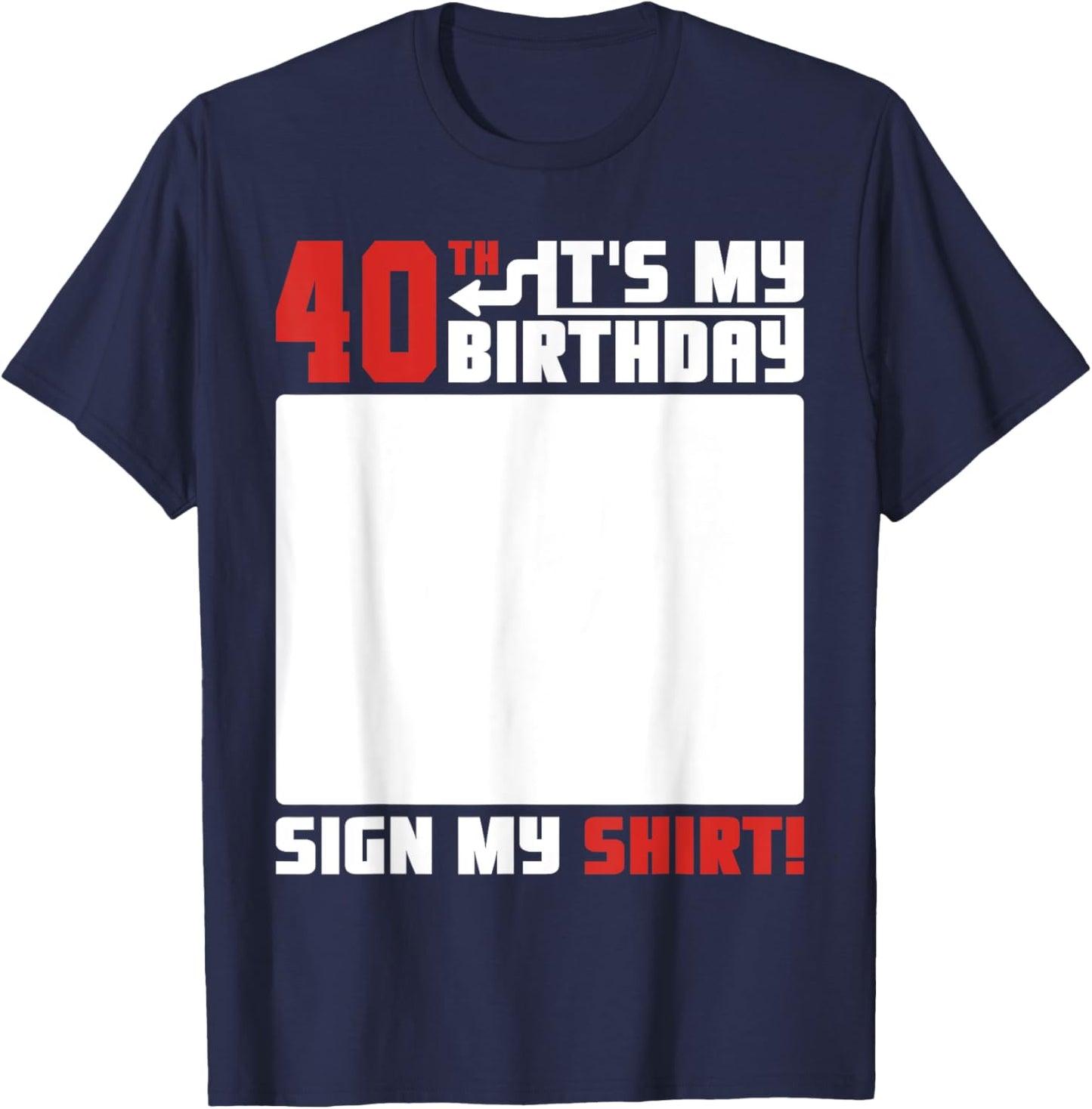 It's My 40th Birthday 40 Years Old Funny 40 Yrs Bday Sign My T-Shirt - T-Shirt | Navy