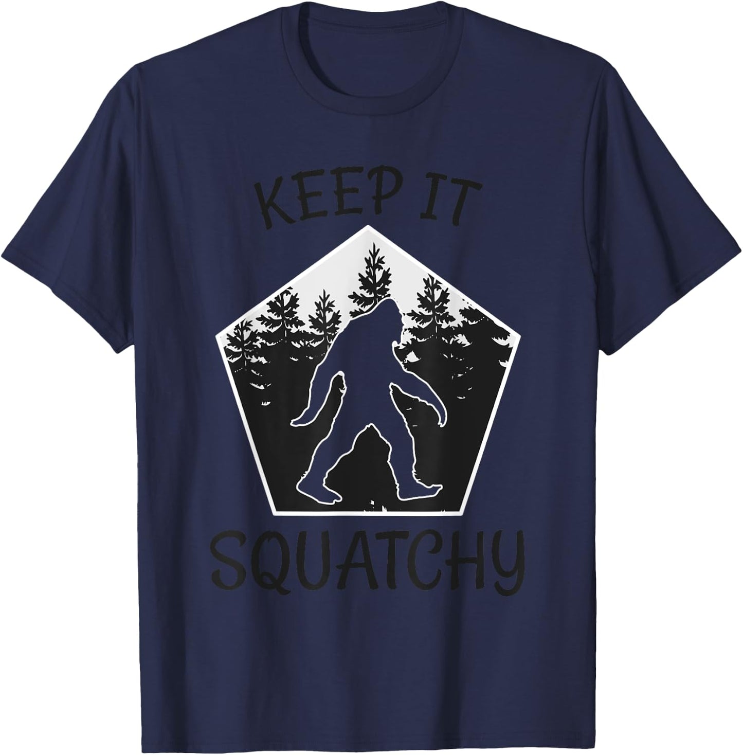 Keep it Squatchy - Funny Bigfoot Yeti Sasquatch Gift T-Shirt - T-Shirt | Navy