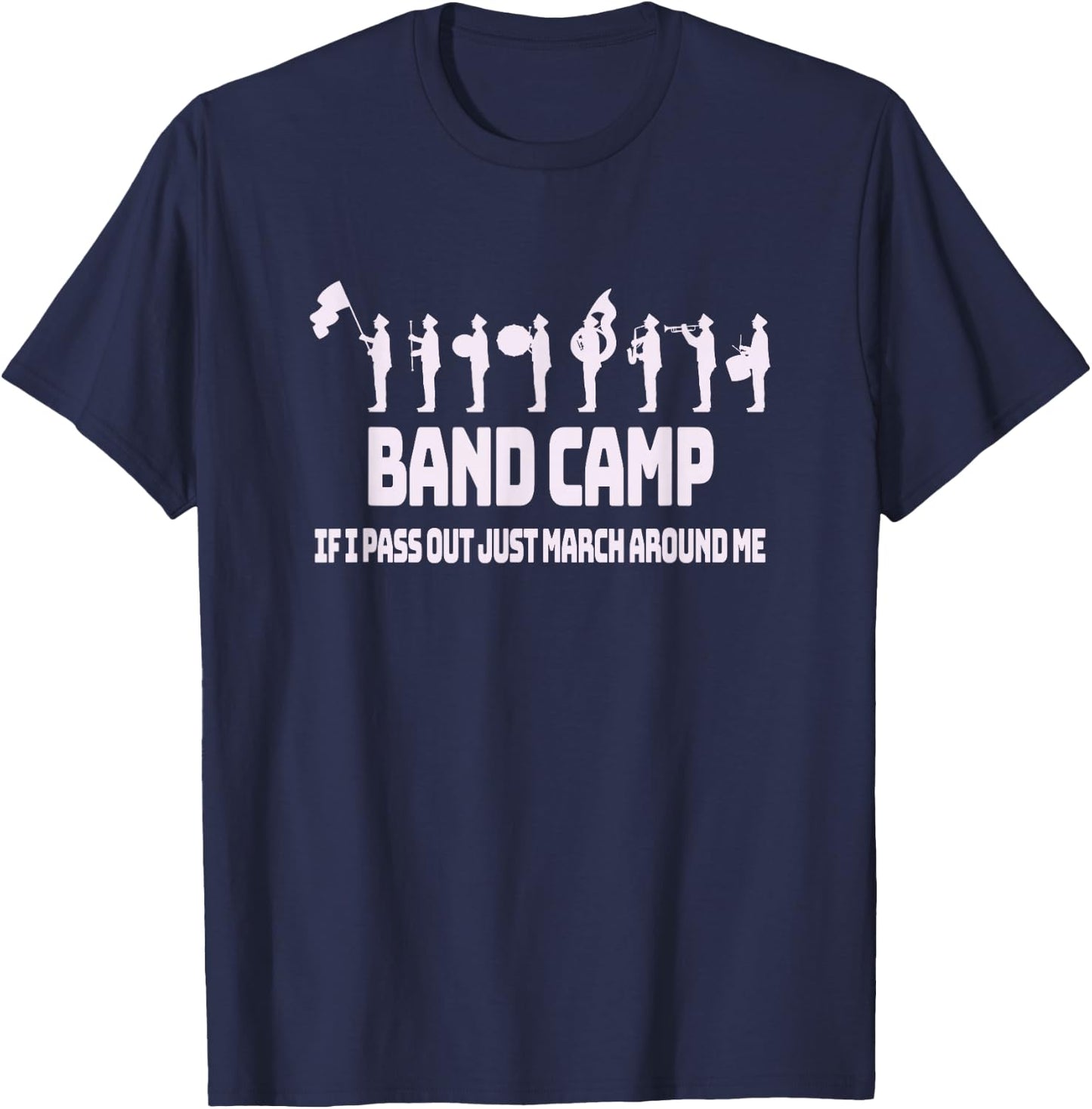 Band Camp If I Pass Out Just March Around Me - Fun Band T-Shirt - T-Shirt | Navy
